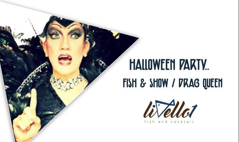 Halloween Party al Livello1! Fish & Drag Queen Show!