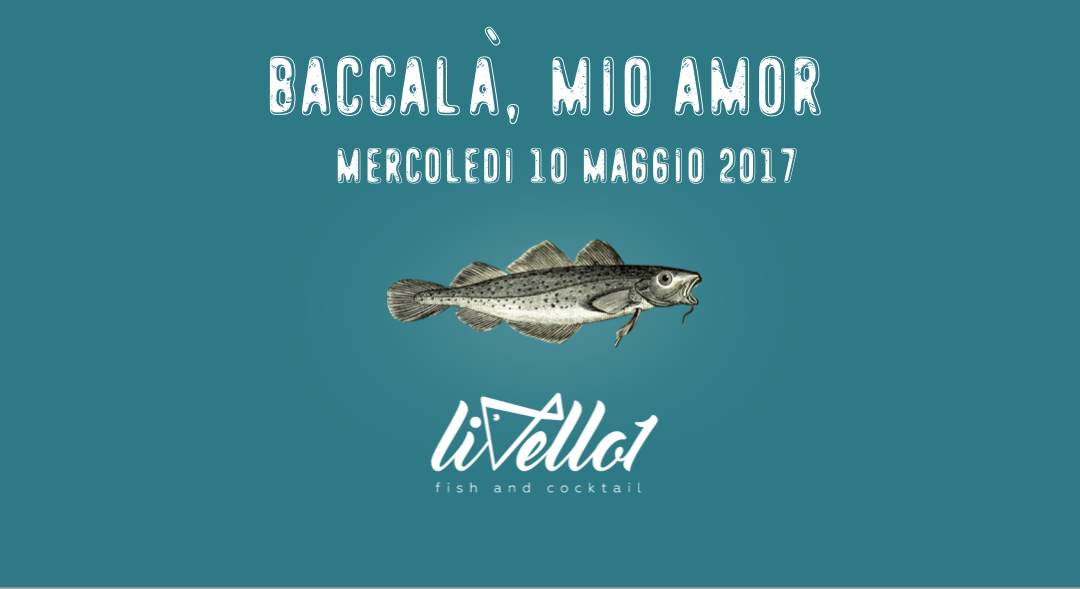 Baccalà, mio amor! il nuovo appuntamento con le cene degustazione di Livello1