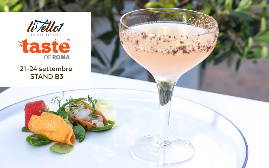 TASTE OF ROMA 2017- LIVELLO1 e il  Fish & Cocktail