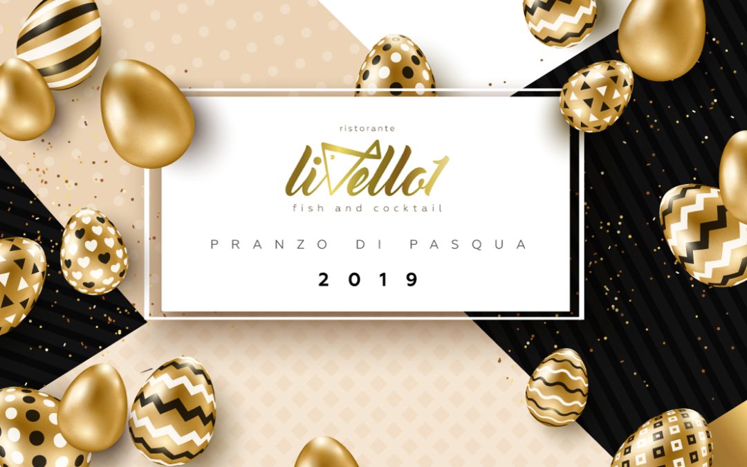 Il pranzo di Pasqua 2019 del ristorante Livello1